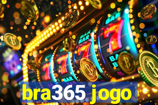 bra365 jogo